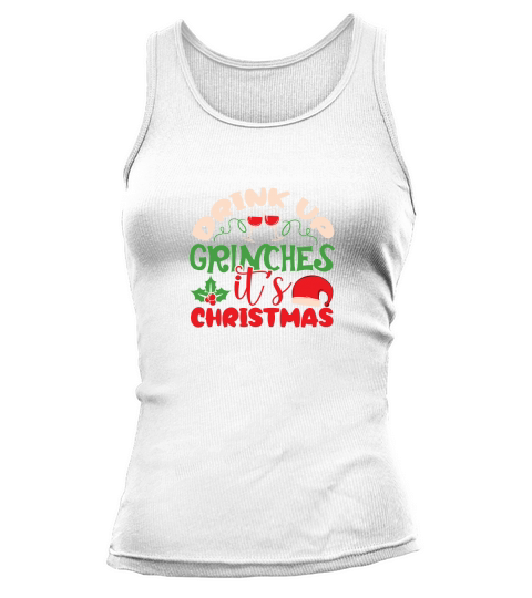 Drink Up Grinches Its Christmas Tank top Woman