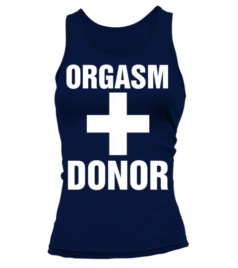 Funny Orgasm Donor Sex Adult Humor Valentines Quot Tank top Woman