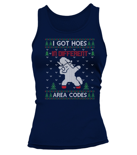 I Got Hoes In Defferent Area Codes Ugly Christmas Sweater Tank top Woman
