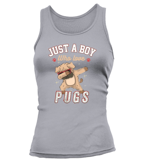 Just a Boy who loves Pugs funny Dabbing Pug lovers Tank top Woman