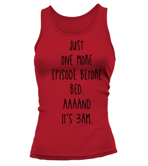 Just One More Episode Before Bed And Its 3am Tank top Woman