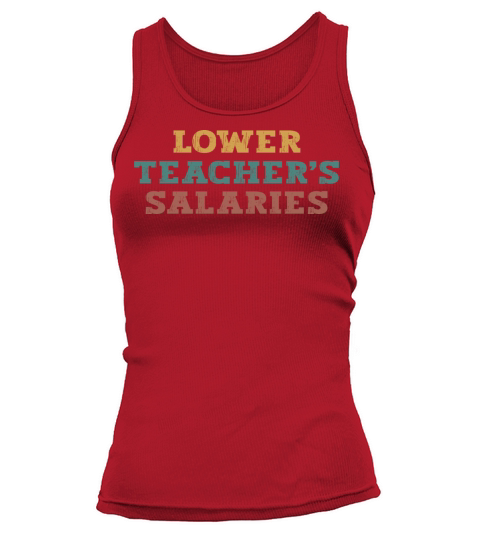Lower Teacher Salaries Tank top Woman