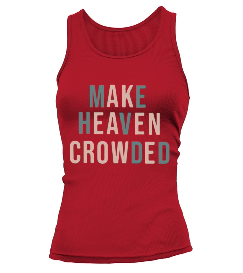 Make Heaven Crowded Trendy Multi Color Font For Ch Tank top Woman