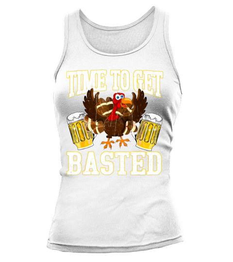 Thanksgiving Drinking Time To Get Basted Turkey Tank top Woman