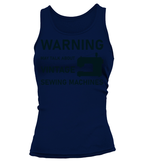 WARNING May Talk About Vintage Sewing Machines Tank top Woman