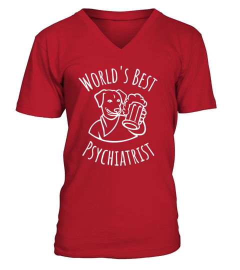 Beer Dog World s Best Psychiatrist V-Neck T-shirt