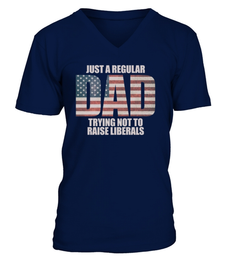 Just A Regular Dad Trying Not To Raise Liberalsjus V-Neck T-shirt