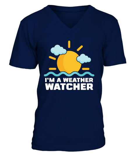Meteorology Im A Weather Watcher Climate Change V-Neck T-shirt