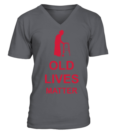 old lives matter quote V-Neck T-shirt