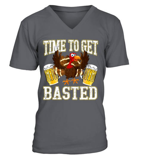 Thanksgiving Drinking Time To Get Basted Turkey V-Neck T-shirt
