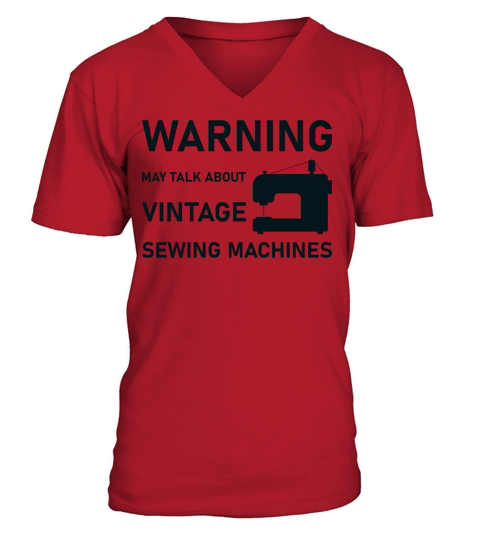 WARNING May Talk About Vintage Sewing Machines V-Neck T-shirt