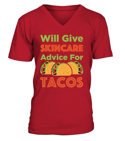 Will Give Skincare Advice for Tacos Aesthetician V-Neck T-shirt