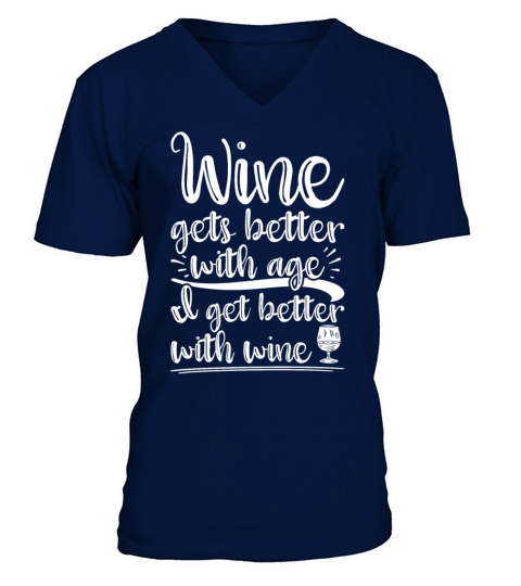 Wine Gets Better Graphic Cute Funny Wine Lover V-Neck T-shirt