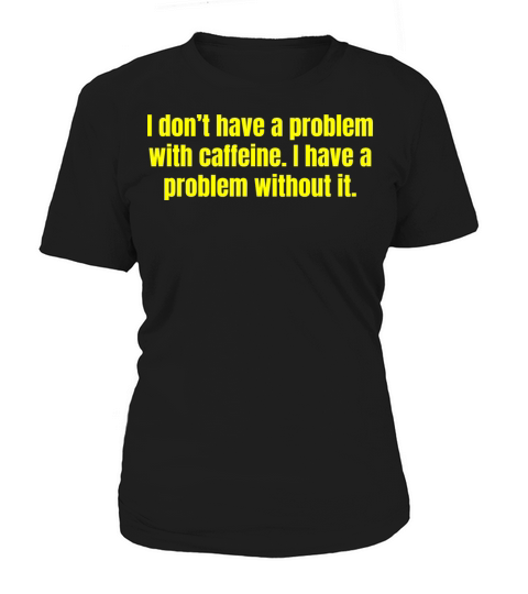 Caffeine Problem - Funny Coffee Quotes Women's T-Shirt
