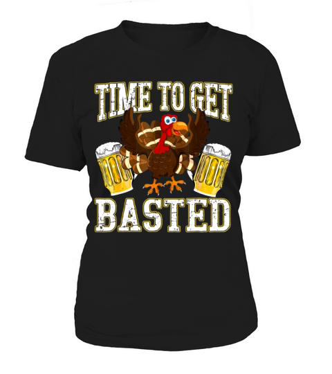 Thanksgiving Drinking Time To Get Basted Turkey Women's T-Shirt