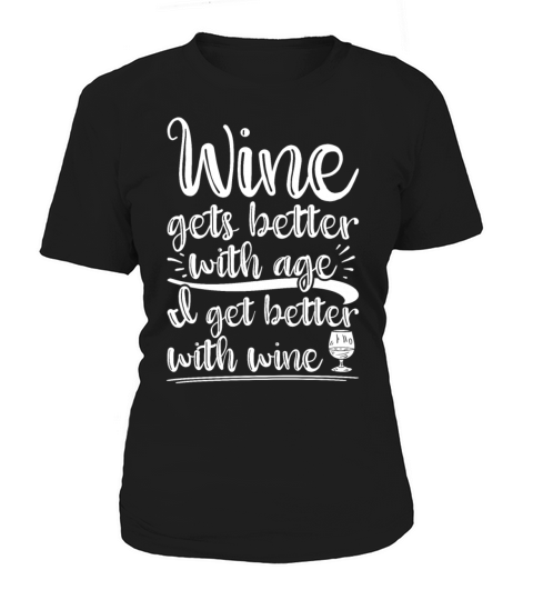 Wine Gets Better Graphic Cute Funny Wine Lover Women's T-Shirt