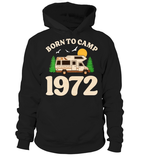 Born To Camp 1972 Camper 50th Birthday Hoodie Unisex