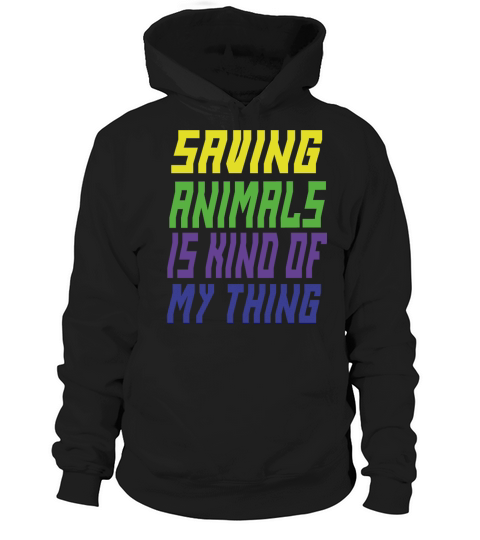 saving animals is kind of my thing Hoodie Unisex