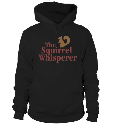 The Squirrel Whisperer TShirts Hoodie Unisex