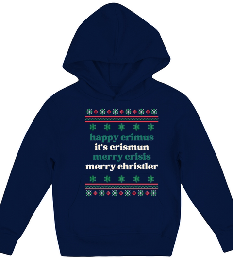 happy crimus its crismun merry crisis merry chris Kids Hoodie