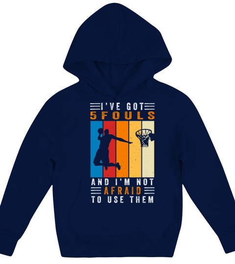 I’ve Got 5 Fouls And I’m Not Afraid To Use Them Kids Hoodie
