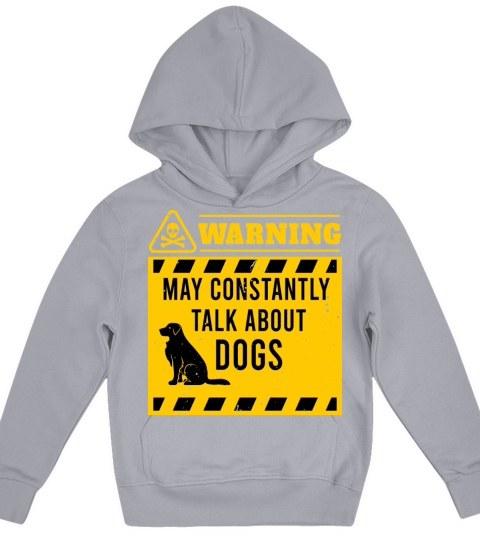 warning may constantly talk about dogs Kids Hoodie