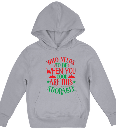 Who Needs to be when you good are this adorable Kids Hoodie