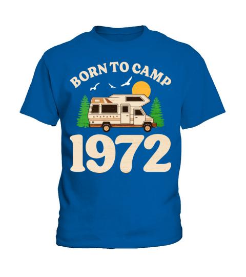 Born To Camp 1972 Camper 50th Birthday Kids T-Shirt