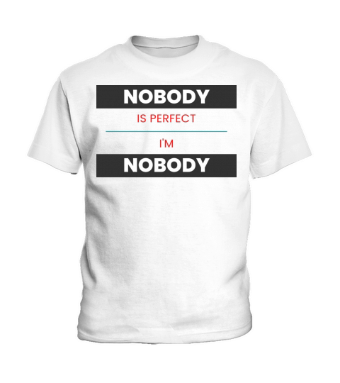 NOBODY IS PERFECT IM NOBODY Kids T-Shirt