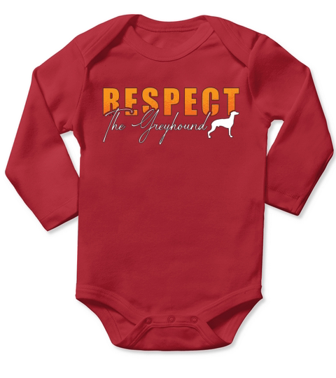 Greyhound Racing Respect The Dogs Greyhound Racer Long Sleeve Baby One-Piece