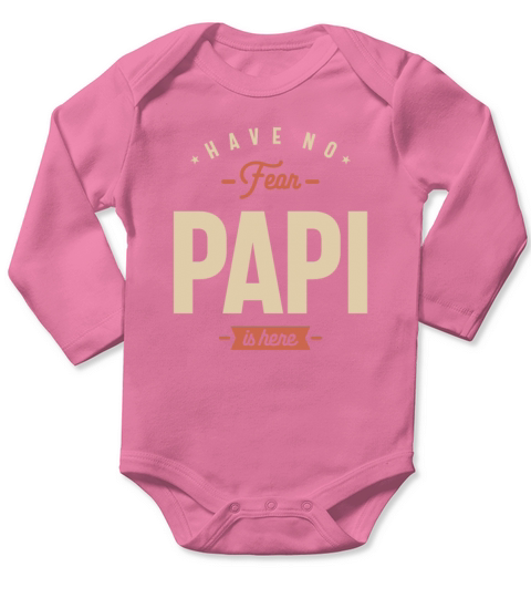 Have No Fear Papi is Here Funny Long Sleeve Baby One-Piece