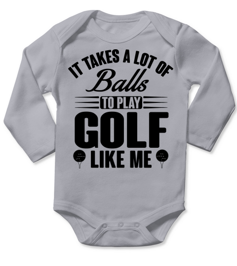 It takes balls to play golf like me Long Sleeve Baby One-Piece