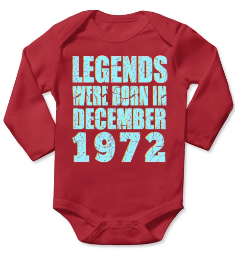 legends were born in December 1972 Birthday Long Sleeve Baby One-Piece