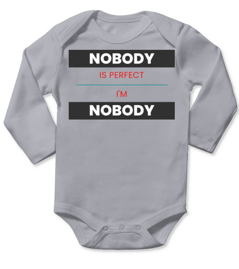 NOBODY IS PERFECT IM NOBODY Long Sleeve Baby One-Piece