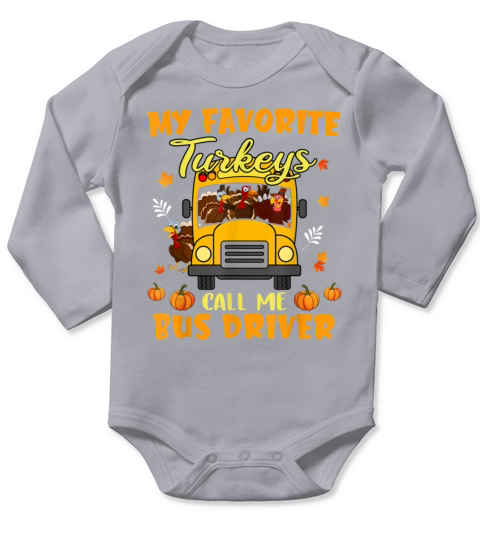 Thanksgiving My Favorite Turkeys Call Me Bus Drive Long Sleeve Baby One-Piece