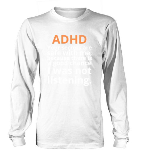 ADHD Joke Long sleeved Unisex