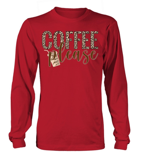coffe please with leopard background Long sleeved Unisex