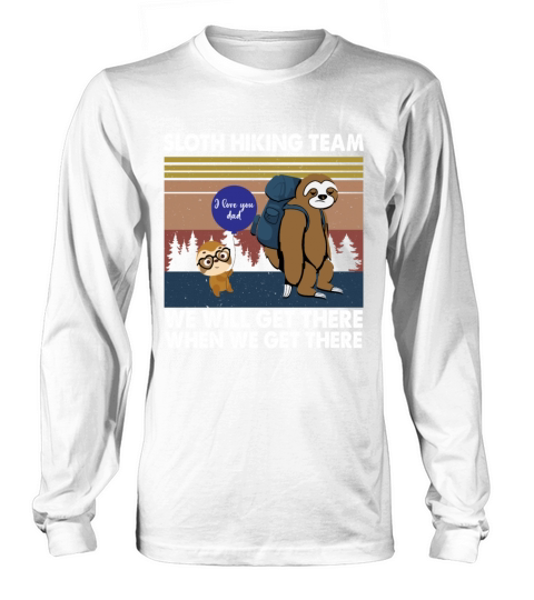 Funny Vintage Sloth Hiking Team We Will Get There Long sleeved Unisex