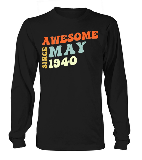 Groovy 83 Years Old Awesome Since May 1940 83rd Long sleeved Unisex