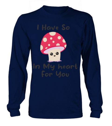 I Have So In My Heart For You Long sleeved Unisex