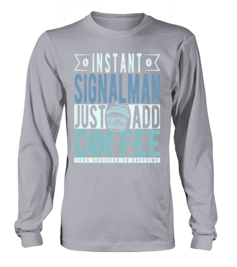 Instant Signalman Just Add Coffee Long sleeved Unisex