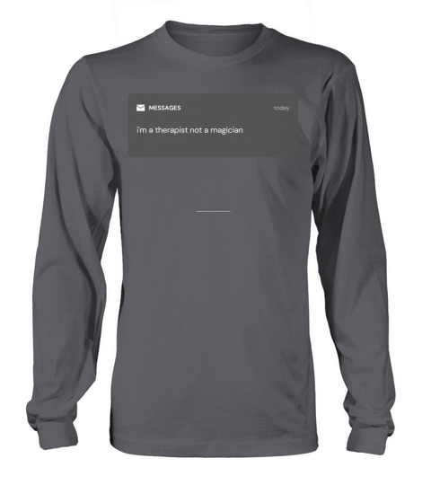 psychology humor i m a therapist not a magician Long sleeved Unisex