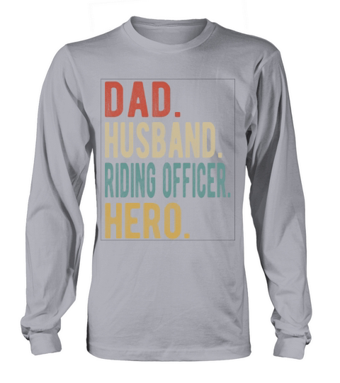 Riding Officer Dad Husband Hero Long sleeved Unisex