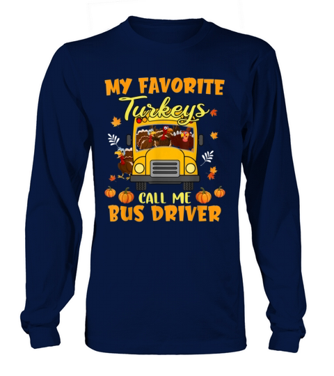 Thanksgiving My Favorite Turkeys Call Me Bus Drive Long sleeved Unisex