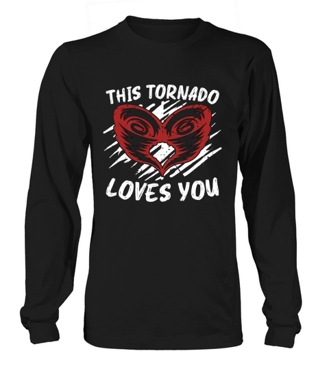 Tornadoes This Tornado Loves Storms Tornado Chaser Long sleeved Unisex