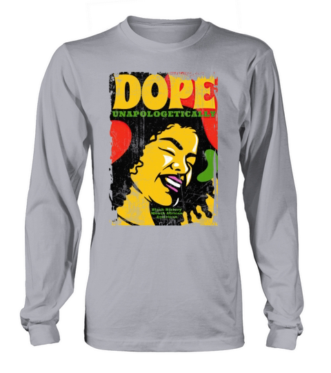 Unapologetically Dope Black History Month African Long sleeved Unisex