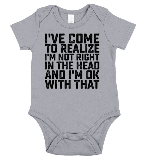 Ive Come To Realize Im Not Right In The Head And Short Sleeve Baby One-Piece