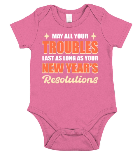 May All Your Trouble Last New Years Resolutions Short Sleeve Baby One-Piece