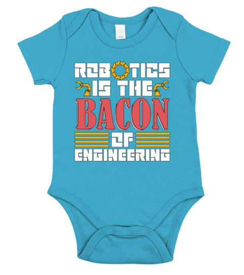 Robotics Is The Bacon Technology Robotics Engineer Short Sleeve Baby One-Piece
