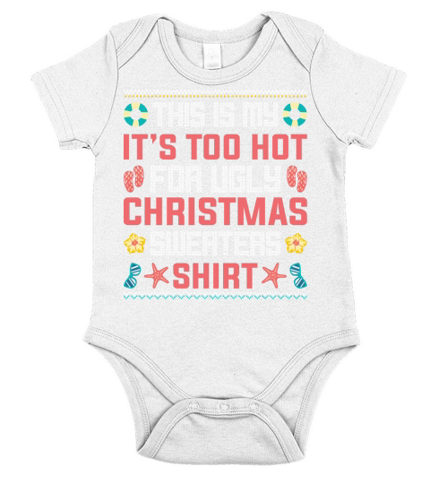 This Is My Its Too Hot For Ugly Christmas Sweaters Shirt Short Sleeve Baby One-Piece